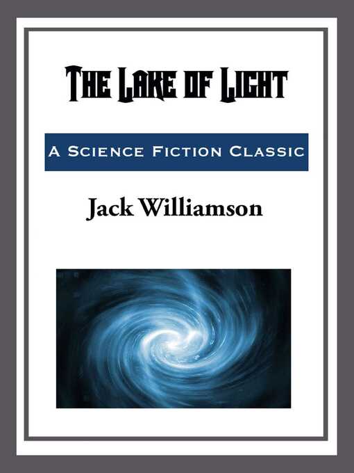 Title details for The Lake of Light by Jack Williamson - Available